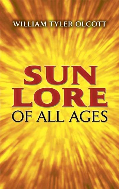 Sun Lore of All Ages, William Tyler Olcott