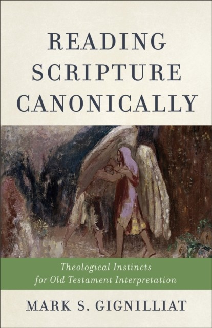 Reading Scripture Canonically, Mark S. Gignilliat