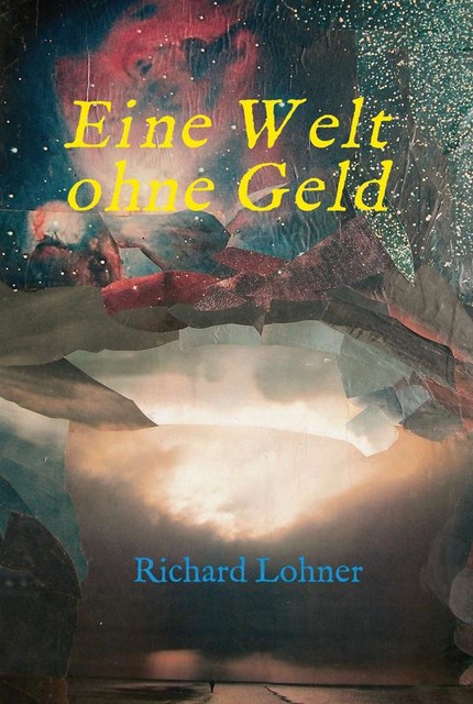 Eine Welt ohne Geld, Richard Lohner