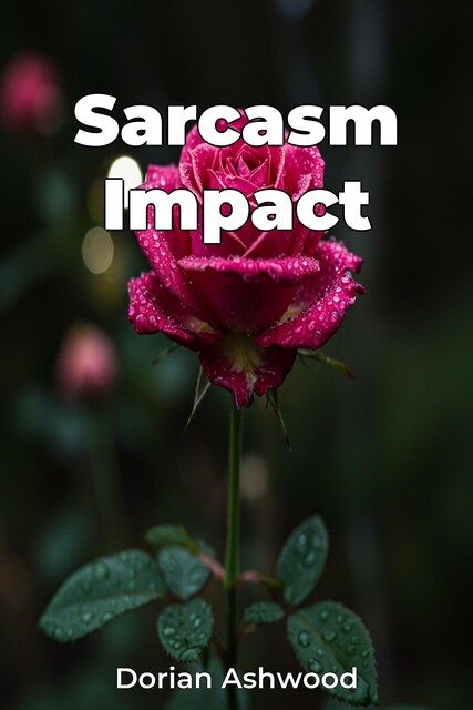 Sarcasm Impact, Dorian Ashwood