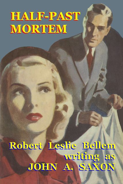 Half-Past Mortem, Robert Leslie Bellem, John A.Saxon