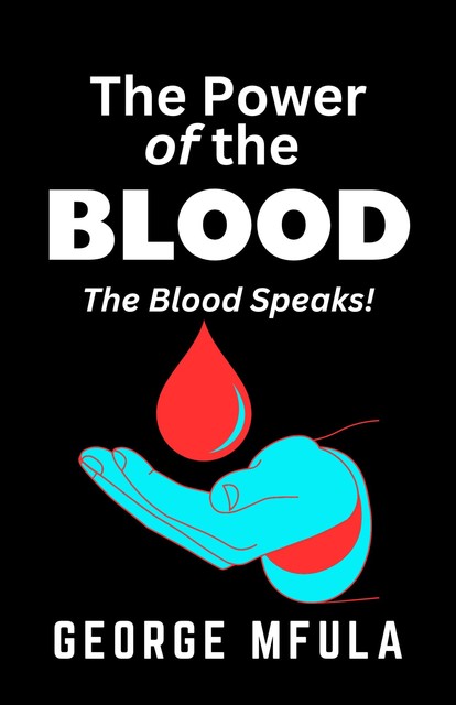 The Power of the Blood, George Mfula