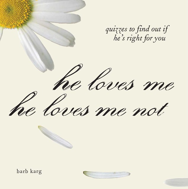 He Loves Me, He Loves Me Not, Barb Karg