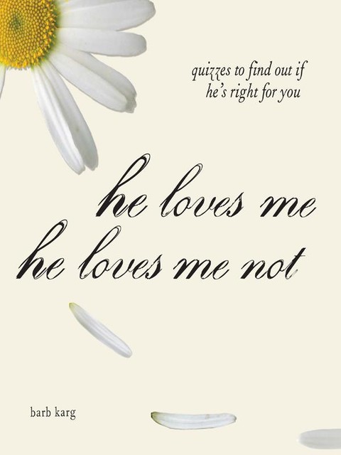 He Loves Me, He Loves Me Not, Barb Karg