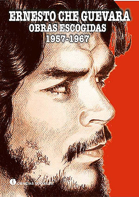 Ernesto Che Guevara. Obras Escogidas 1957–1967, Casa de las Américas