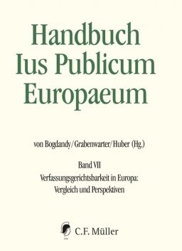 Handbuch Ius Publicum Europaeum, Peter Huber, Armin von Bogdandy, András Jakab, Christoph Grabenwarter, Anuscheh Farahat, Davide Paris, Ma, Christine Landfried, Christoph Krenn, Constance Grewe, José Martin y Pérez de Nanclares, Juan Luis Requejo Pagés, Monica Claes, Rainer Grote