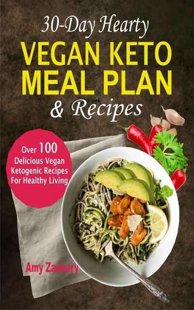 30-Day Hearty Vegan Keto Meal Plan & Recipes, Amy Zachary