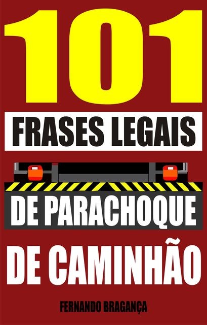 101 Frases legais de parachoque de caminhão, Fernando Bragança