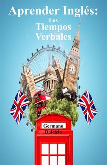 Aprender Inglés: Los Tiempos Verbales, Germano Dalcielo