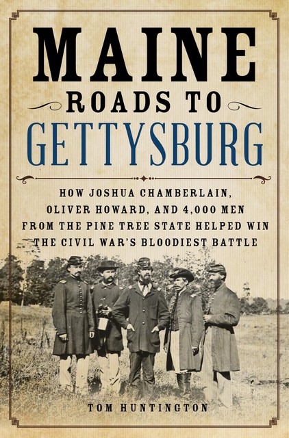 Maine Roads to Gettysburg, Tom Huntington