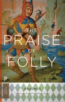 The Praise of Folly, Anthony, Erasmus, Desiderius, Grafton