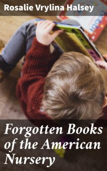 Forgotten Books of the American Nursery, Rosalie Vrylina Halsey