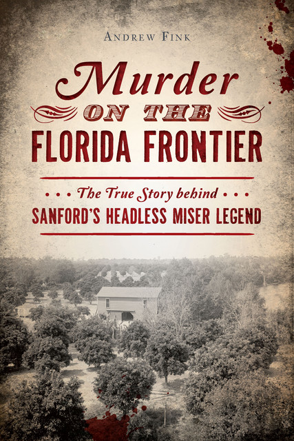 Murder on the Florida Frontier, Andrew Fink