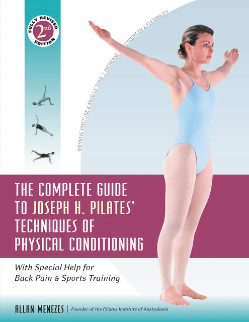 The Complete Guide to Joseph H. Pilates' Techniques of Physical Conditioning, Allan Menezes