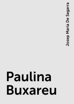 Paulina Buxareu, Josep María De Sagarra