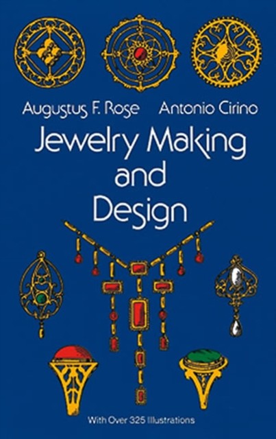 Jewelry Making and Design, Antonio Cirino, Augustus F.Rose
