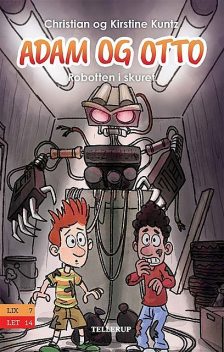 Adam og Otto #3: Robotten i skuret, Christian Kuntz, Kirstine Kuntz