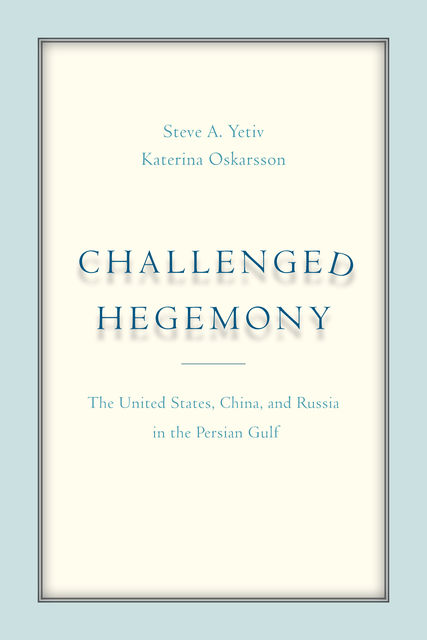Challenged Hegemony, Steve A. Yetiv, Katerina Oskarsson