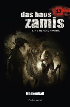 Das Haus Zamis 17 – Maskenball, Uwe Voehl, Michael M. Thurner, Dario Vandis, Jörg Kleudgen