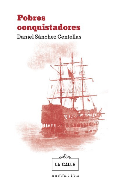 Pobres conquistadores, Daniel Sánchez Centellas