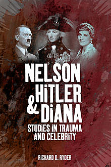 Nelson, Hitler and Diana, Richard D Ryder