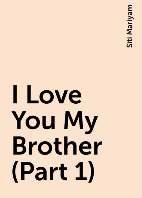 I Love You My Brother (Part 1), Siti Mariyam