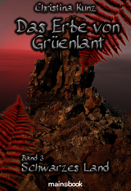 Das Erbe von Grüenlant. Band 3: Schwarzes Land, Christina Kunz