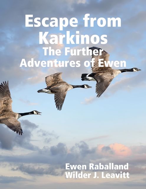 Escape from Karkinos: The Further Adventures of Ewen, Ewen Raballand, Wilder J. Leavitt