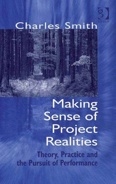 Making Sense of Project Realities, Charles Smith