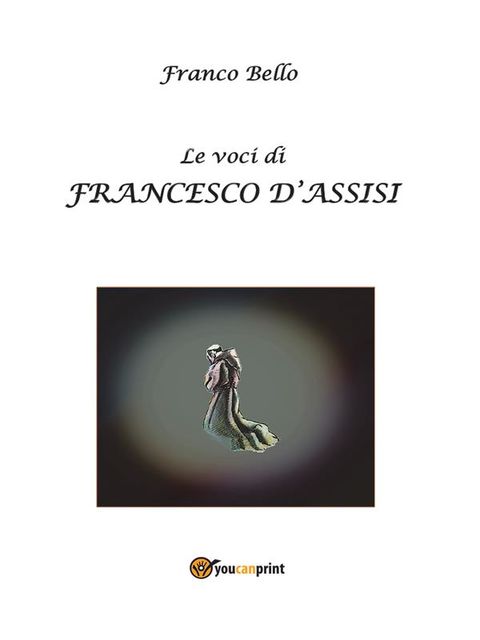 Le voci di Francesco d’Assisi, Franco Bello