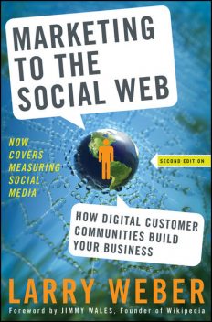 Marketing to the Social Web, Weber Larry