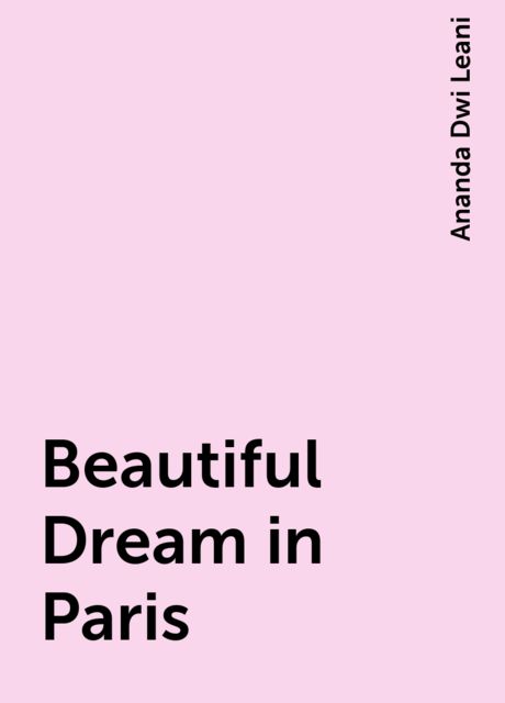 Beautiful Dream in Paris, Ananda Dwi Leani