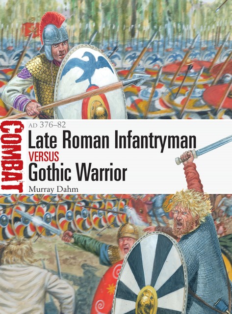 Late Roman Infantryman vs Gothic Warrior, Murray Dahm