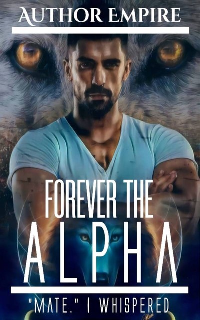 Forever The Alpha, Empire