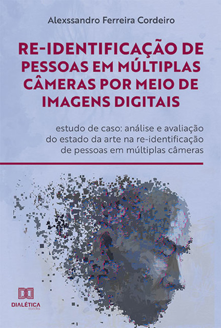 Re-identificação de pessoas em múltiplas câmeras por meio de imagens digitais: estudo de caso, Alexssandro Ferreira Cordeiro