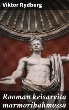 Rooman keisareita marmorihahmossa, Viktor Rydberg