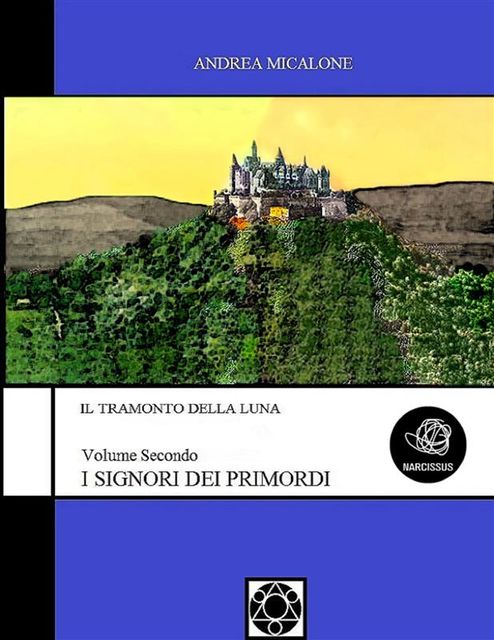 Il Tramonto Della Luna – Volume Secondo – I Signori Dei Primordi, Andrea Micalone