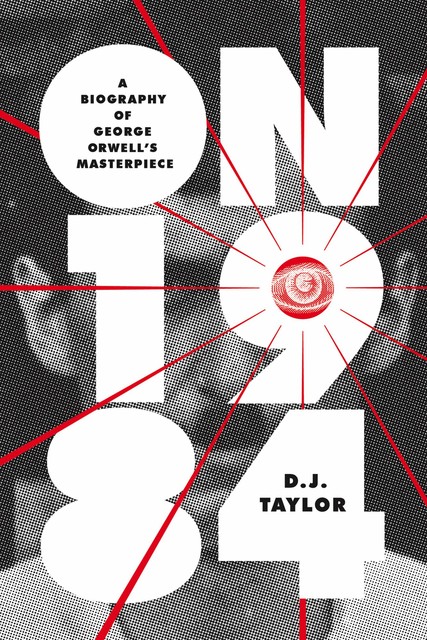 On Nineteen Eighty-Four, D.J.Taylor