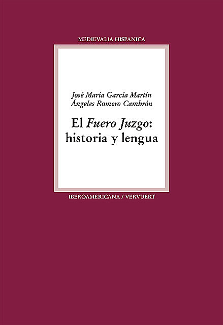 El Fuero Juzgo: historia y lengua, José María García Martín, Ángeles Romero Cambrón