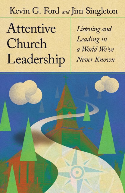 Attentive Church Leadership, Kevin Ford, Jim Singleton
