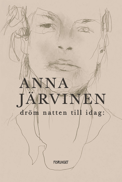 Dröm natten till idag, Anna Järvinen