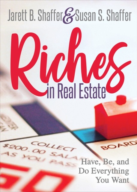 Riches in Real Estate, Jarett B. Shaffer, Susan S. Shaffer