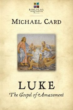 Luke: The Gospel of Amazement, Michael Card