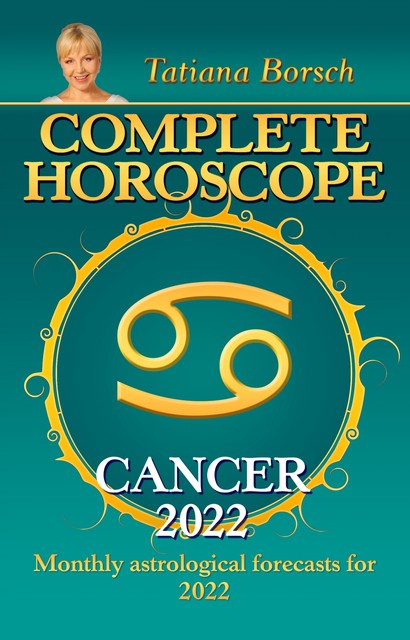 Complete Horoscope Cancer 2022, Tatiana Borsch