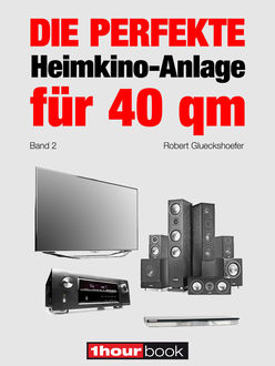 Die perfekte Heimkino-Anlage für 40 qm (Band 2), Robert Glueckshoefer