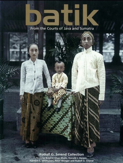 Batik: From the Courts of Java and Sumatra, Donald J. Harper