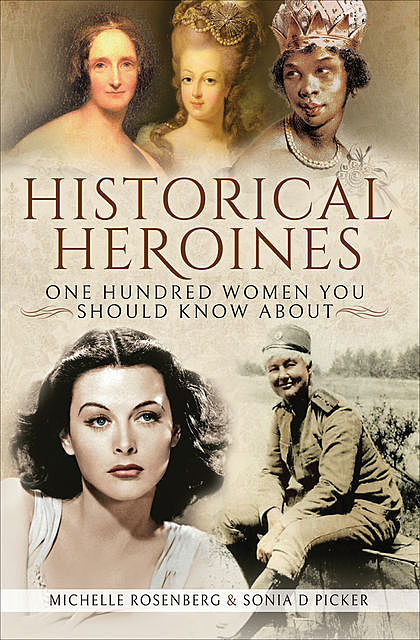 Historical Heroines, Michelle Rosenberg, Sonia D Picker