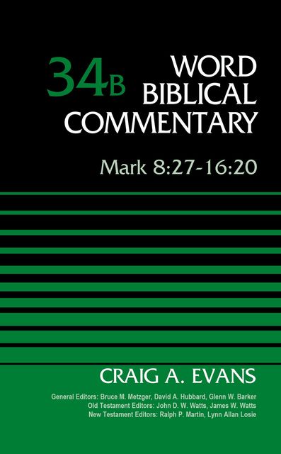 Mark 8:27–16:20, Volume 34B, Craig Evans