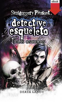 Detective Esqueleto: Días oscuros, Derek Landy