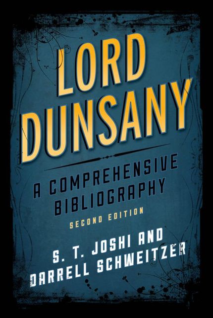 Lord Dunsany, Darrell Schweitzer, S.T.Joshi